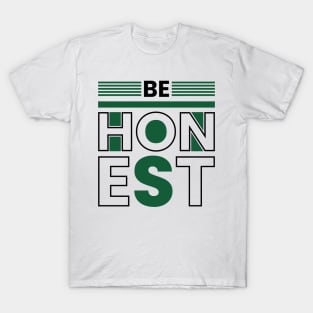 Be honest T-Shirt